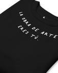 La obra de arte eres tú. Premium Sweatshirt